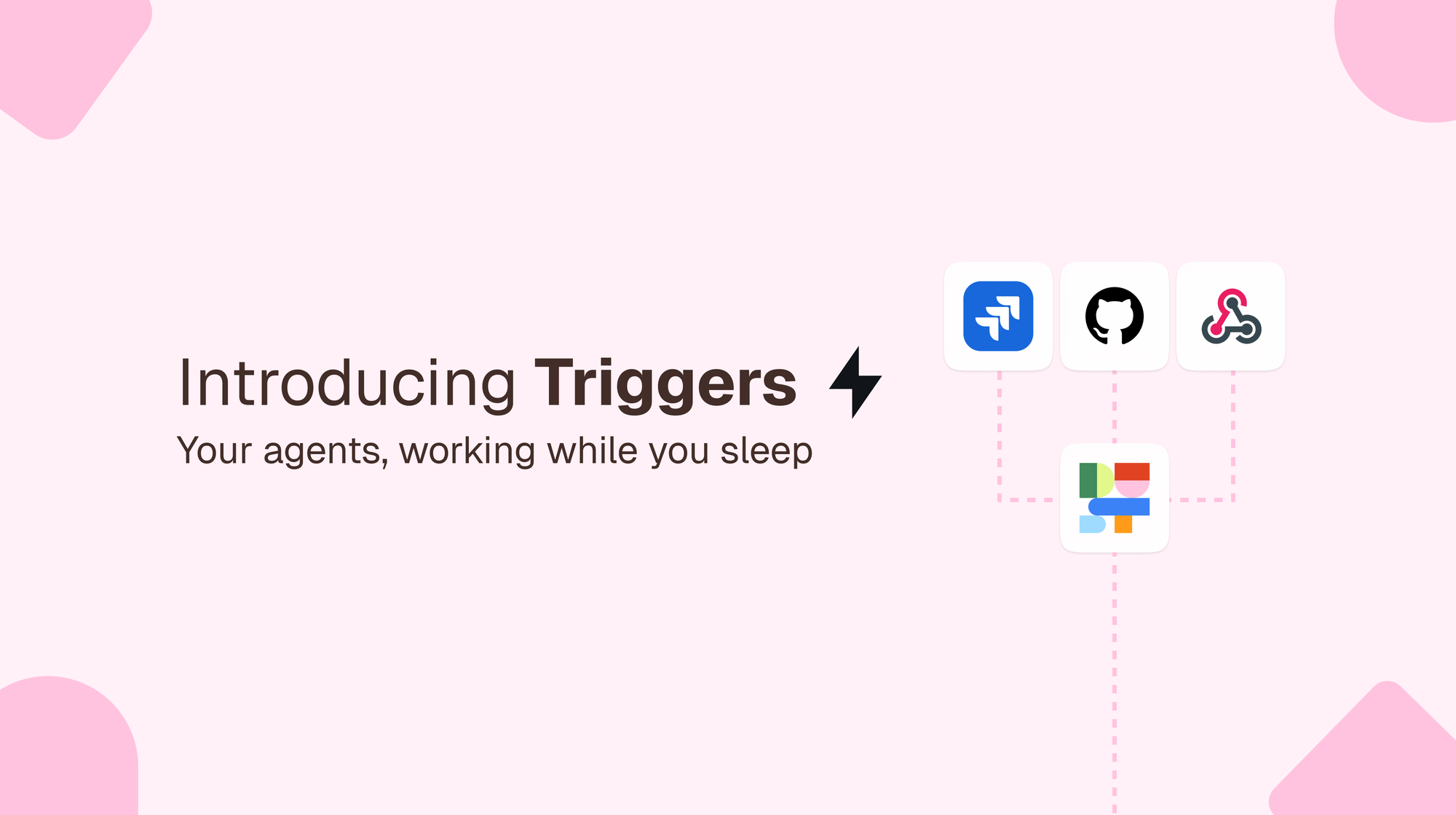 Introducing Triggers: Your agents, working while you sleep