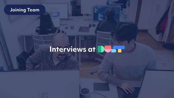 Interviews at Dust - Joining Team